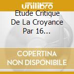 Etude Critique De La Croyance Par 16 Philosophes Contempo - Croire (4 Cd) cd
