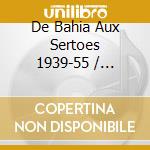 De Bahia Aux Sertoes 1939-55 / Various (2 Cd) cd