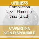 Compilation Jazz - Flamenco Jazz (2 Cd)