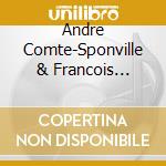 Andre Comte-Sponville & Francois Julien - Le Bonheur - Visions Occidentale Et Chinoise (3 Cd) cd musicale di Andre Comte