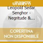 Leopold Sedar Senghor - Negritude & Poesie - Les Grandes Voix Du Sud I (3 Cd) cd musicale di Leopold Sedar Senghor