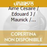 Aime Cesaire / Edouard J / Maunick / Malcolm De Chazal - Insularite & Poesie - Les Grandes Voix Du Sud Ii (4 Cd) cd