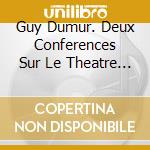 Guy Dumur. Deux Conferences Sur Le Theatre - Jean Vilar / Shakespeare. Les Songes (2 Cd) cd