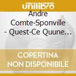 Andre Comte-Sponville - Quest-Ce Quune Spiritualite Sans Dieu (3 Cd) cd