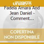 Fadela Amara And Jean Daniel - Comment Peut-On Etre Francais (2 Cd) cd musicale di Fadela Amara And Jean Daniel