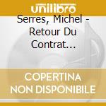 Serres, Michel - Retour Du Contrat Naturel (2 Cd) cd