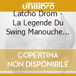 Latcho Drom - La Legende Du Swing Manouche 94-97 (3 Cd) cd