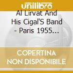 Al Lirvat And His Cigal'S Band - Paris 1955 Feat. Benny Waters cd