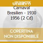 Carnaval Bresilien - 1930 1956 (2 Cd) cd