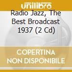 Radio Jazz, The Best Broadcast 1937 (2 Cd) cd