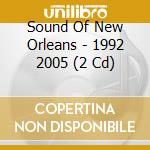 Sound Of New Orleans - 1992 2005 (2 Cd) cd