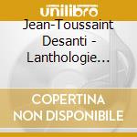 Jean-Toussaint Desanti - Lanthologie Sonore - Enregistrements 1969-2000) (3 Cd) cd