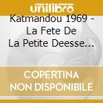 Katmandou 1969 - La Fete De La Petite Deesse Vivante Musique (2 Cd) cd