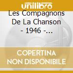 Les Compagnons De La Chanson - 1946 - 1958 (2 Cd) cd