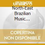 North-East Brazilian Music (1997-2004) (2 Cd) cd