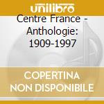 Centre France - Anthologie: 1909-1997 cd
