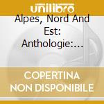 Alpes, Nord And Est: Anthologie: 1930-2006 / Various cd