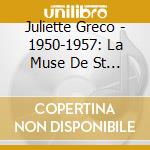 Juliette Greco - 1950-1957: La Muse De St Germain (2 Cd) cd musicale di Greco, Juliette