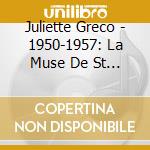 Juliette Greco - 1950-1957: La Muse De St Germain (2 Cd) cd