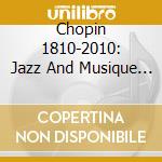 Chopin 1810-2010: Jazz And Musique De Genre / Various cd