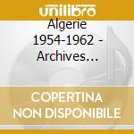 Algerie 1954-1962 - Archives Sonores - Temoignages Sur Une Guerre (Direction: Madeleine Guerin & Claude Dumont) (3 Cd) cd