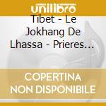 Tibet - Le Jokhang De Lhassa - Prieres Et Chants De Travail