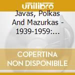 Javas, Polkas And Mazurkas - 1939-1959: Anthologie Des Musiciens cd