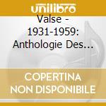 Valse - 1931-1959: Anthologie Des Musiques cd