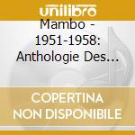 Mambo - 1951-1958: Anthologie Des Musiques cd