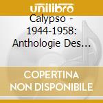 Calypso - 1944-1958: Anthologie Des Musiques cd