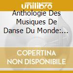 Anthologie Des Musiques De Danse Du Monde: Voume 1 Europe Et Amerique Du Nord / Various (10 Cd) cd