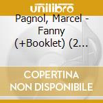 Pagnol, Marcel - Fanny (+Booklet) (2 Cd) cd musicale di Pagnol, Marcel