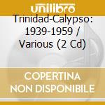 Trinidad-Calypso: 1939-1959 / Various (2 Cd) cd musicale di Trinidad Calypso