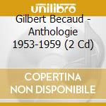 Gilbert Becaud - Anthologie 1953-1959 (2 Cd) cd