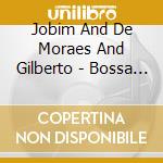 Jobim And De Moraes And Gilberto - Bossa Nova 1958-1961 (2 Cd) cd