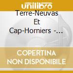 Terre-Neuvas Et Cap-Horniers - Archives Orales # Temoignages Des D (2 Cd) cd musicale di Terre