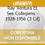 Ray Ventura Et Ses Collegiens - 1928-1956 (3 Cd) cd musicale di Ventura, Ray Et Ses Collegiens