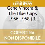 Gene Vincent & The Blue Caps - 1956-1958 (3 Cd) cd musicale di Gene Vincent And The Blue Caps