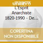 L'Esprit Anarchiste 1820-1990 - De La Commune A Mai 68 (2 Cd) cd