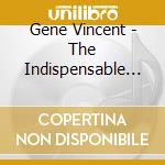 Gene Vincent - The Indispensable Volume 2 1958-196 (3 Cd) cd musicale di Gene Vincent