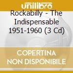 Rockabilly - The Indispensable 1951-1960 (3 Cd) cd