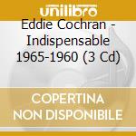Eddie Cochran - Indispensable 1965-1960 (3 Cd) cd