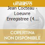 Jean Cocteau - Loeuvre Enregistree (4 Cd) cd musicale di Jean Cocteau