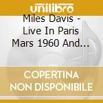 Miles Davis - Live In Paris Mars 1960 And Octobre 1 (4 Cd) cd musicale di Davis, Miles