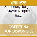 Semprun, Jorge - Savoir Risquer Sa Vie-Autoportrait (4 Cd) cd