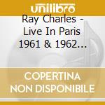 Ray Charles - Live In Paris 1961 & 1962 (3 Cd) cd
