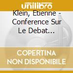 Klein, Etienne - Conference Sur Le Debat Quantique ((3 Cd) cd musicale di Klein, Etienne