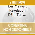 Les Mayas : Revelation D'Un Te - Les Amerindiens : Peuple May, Toton cd musicale di Les Mayas : Revelation D'Un Te