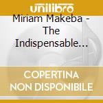 Miriam Makeba - The Indispensable 1955-1962 (3 Cd) cd musicale di Makeba, Miriam