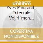 Yves Montand - Integrale Vol.4 'mon Manege A Moi' (2 Cd) cd musicale di Yves Montand